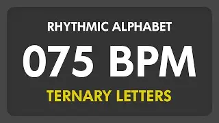 75 BPM - Rhythmic Alphabet / Ternary Letters