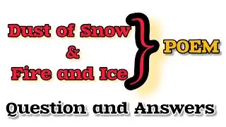 Dust of Snow + Fire and Ice Question Answers | 10th English Poem Question and Answers | NCERT/CBSC