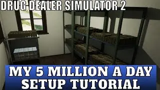 Drug Dealer Simulator 2, My 5 Million A Day Setup Tutorial