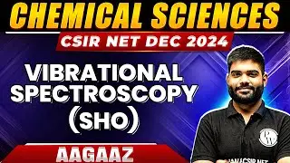 CSIR NET 2024: Vibrational Spectroscopy (SHO) - Physical Spectroscopy | CSIR NET Chemical Sciences