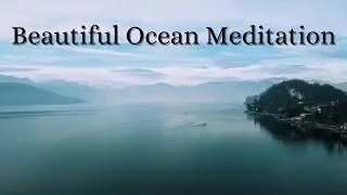 Beautiful Ocean Meditation Music - 15 minutes of Stress Relief and Relaxation