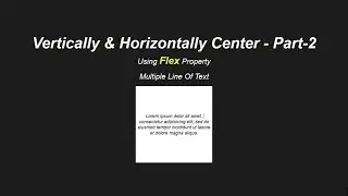 Vertically & Horizontally Center - Part-2 Using Flex Property