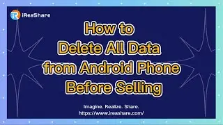 How to Delete All Data from Android Phone Before Selling