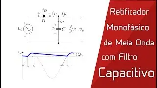 Retificador Monofásico de Meia Onda Com Filtro Capacitivo