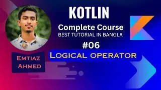 Kotlin Tutorial 06 || Logical Operators in Kotlin || || Operator in programming