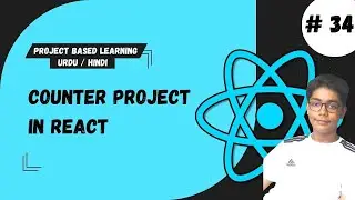 #34 Counter Project In React | React Tutorial For Beginners Project Based Learning In Urdu