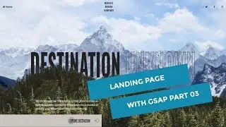 [3/4] Animated Landing Page with Parallax Effect for a Travel website using GSAP, Part 03.