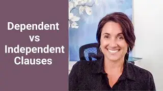 Dependent vs Independent Clauses | Kathleen Jasper