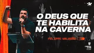 O DEUS QUE TE HABILITA NA CAVERNA | FELIPPE VALADÃO - LAGOINHA RIO