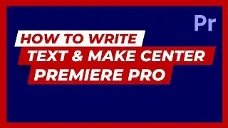 How to Center Text in Premiere Pro