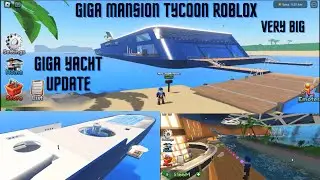 GIGA YACHT UPDATE GIGA MANSION TYCOON ROBLOX