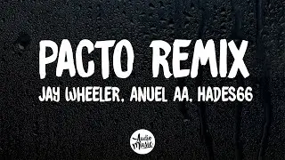 Pacto Remix (Letra) - Jay Wheeler, Anuel AA, Hades66 ft. Bryant Myers, Dei V