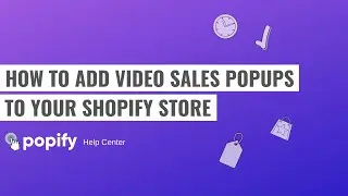 How to add Video Sales Popups to your Shopify store