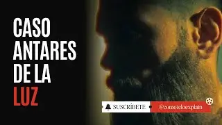 Caso y documental de Antares de la Luz