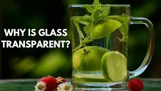 [Why is Glass Transparent?] Explained! in [3 minutes]