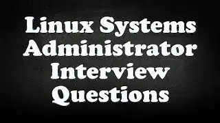 Linux Systems Administrator Interview Questions