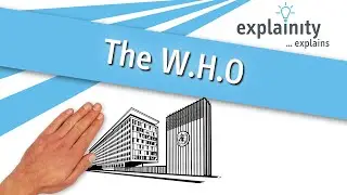 The WHO explained (explainity® explainer video)