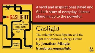 3 Reasons to Pick Up Gaslight: The Atlantic Coast Pipeline and the Fight for America's Energy Future