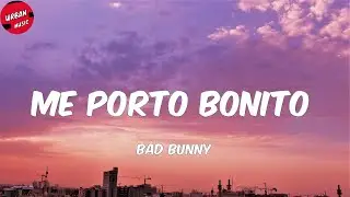 Bad Bunny - Me Porto Bonito (Letra/Lyrics)