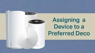 How to Assign a Device to a Preferred Deco