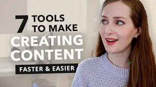 7 Tools that Make Content Creation FASTER & EASIER