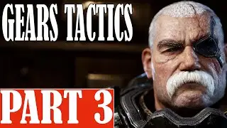 GEARS TACTICS Gameplay Walkthrough Episode 3- No Commentary