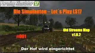 LS 17 - Let´s Play - Multiplayer - Old Streams Map #001 - Hof wird eingerichtet