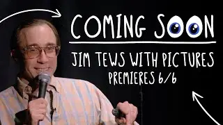 Jim Tews With Pictures - Comedy Special Coming Soon