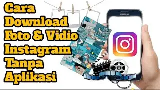 Cara Download Foto & Vidio Instagram Tanpa Aplikasi