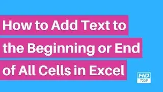 How to Add Text to the Beginning or End of all Cells in Excel