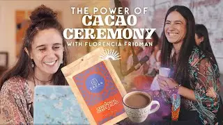 The Power of Cacao Ceremony with Florencia Fridman | Rewildest Life Conversations