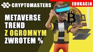METAVERSE - NAJWIĘKSZY TREND KRYPTO!!!