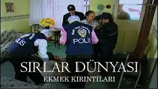 Sırlar Dünyası - EKMEK KIRINTILARI