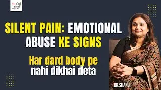 Emotional Abuse Kya Hai? Signs, Effects & How to Deal II Dr Shanu