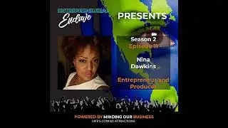 S2E11 | Nina Dawkins - Entrepreneur and Producer