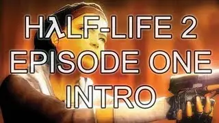 Half-Life 2: Episode One - Intro