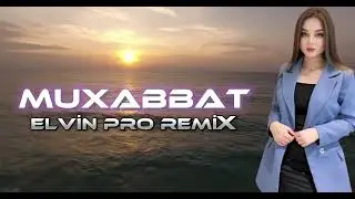 Muxabbat - Elvin Pro Remix (Yeni 2024) TikTok Remix