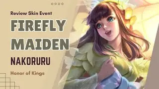 Review Skin Event "FireFly" Nakoruru Honor of Kings #hok #honorofkings #tencentgames
