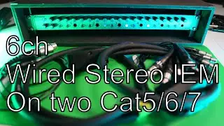 6x Stereo Wired IEMs on two Cat cables.