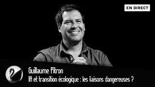 IA et transition écologique : les liaisons dangereuses ? Guillaume Pitron [EN DIRECT]