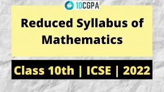 Reduced Syllabus of ICSE | 2022 | Class 10th | Mathematics | Deleted Topics