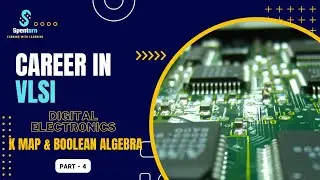 K Map & Boolean Algebra | Make your Career in VLSI | Front END Full Course for FREE | SPENTARN