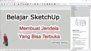 Belajar SketchUp - Membuat Jendela Swing Yang Bisa Terbuka