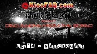 KISSFAQ Podcast Ep.014 - KISSologies!