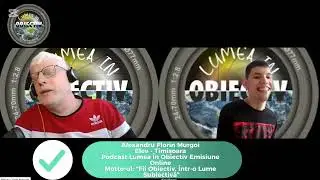 Alexandru Florin Murgoi-Elev-Timișoara-Povestea de Viață-Podcast Lumea În Obiectiv-Mircea Bratosin