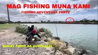 Day 2 fishing adventures (Buhay Australia)