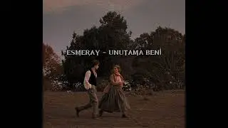 Esmeray - Unutama Beni (speed up)