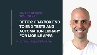 Detox: Graybox End to End Tests and Automation Library for Mobile Apps - Rotem Mizrachi-Meidan