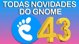 Conheça todas as novidades do novo GNOME 43 em apenas 3 minutos!