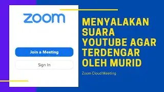 CARA MENGAKTIFKAN SUARA YOUTUBE DI APLIKASI ZOOM CLOUD AGAR TERDENGAR PADA PERANGKAT MURID